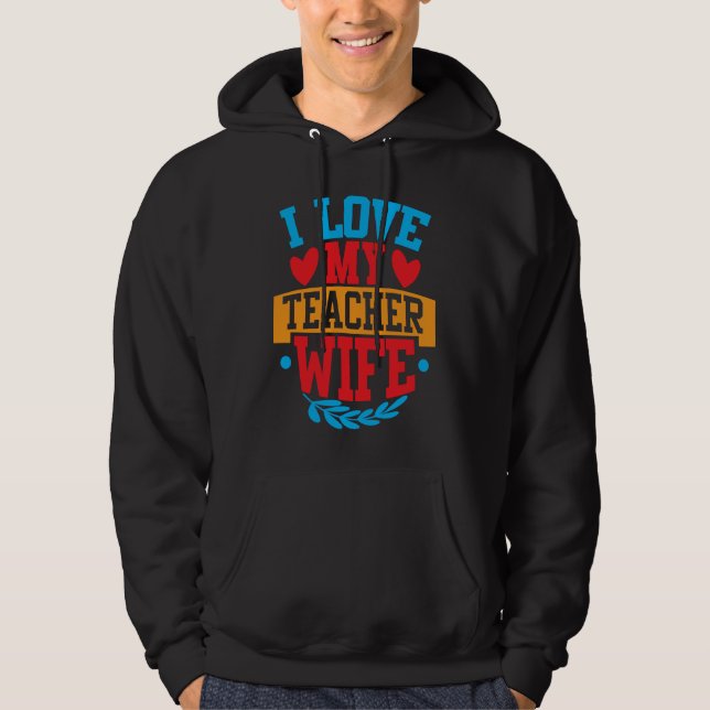 I Love My Teacher Wife I Love My Wife Couple Valen Hoodie (Framsida)