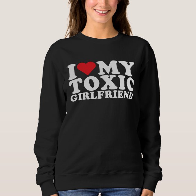 I Love My Toxic Girlfriend I Love My Toxic Gf T Shirt (Framsida)