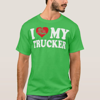 I love my trucker t shirt