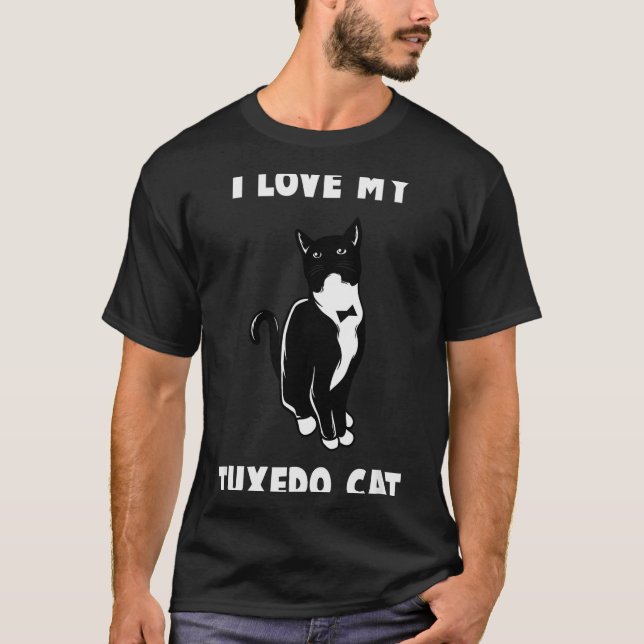 I Love My Tuxedo Cat T Shirt _ Cat Lover T Shirt  (Framsida)