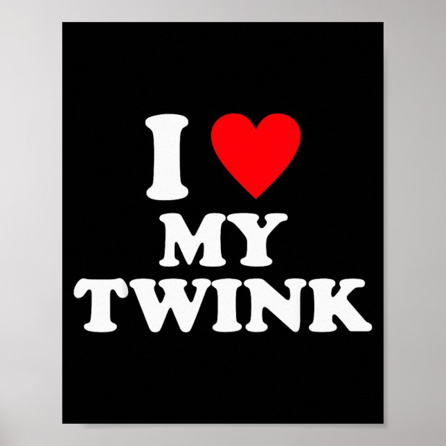 I Love My Twink Funny Quote  Poster (Framsidan)
