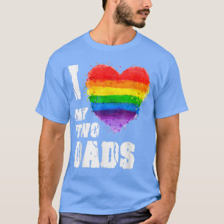 I Love My Two Dads LGBT Gay T Shirt