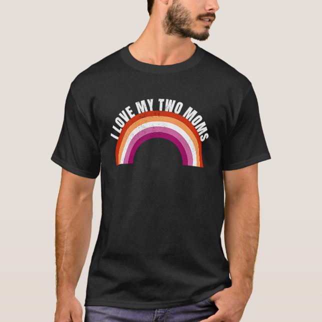 I Love My Two Moms Gay Pride Month LGBT Flag Lesbi T Shirt (Framsida)
