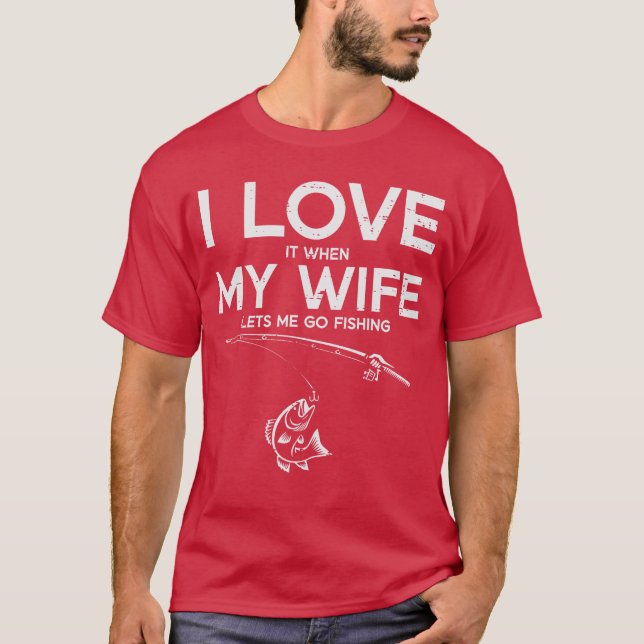 I Love My Wife Fishing Funny Fisherman Husband Hum T Shirt (Framsida)
