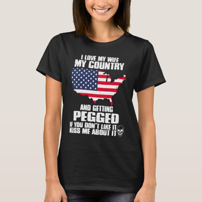 I Love My Wife My Country And Getting Pegged  US P T Shirt (Framsida)