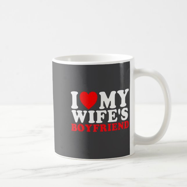I Love My Wife's Boyfriend Funny Quote  Kaffemugg (Höger)