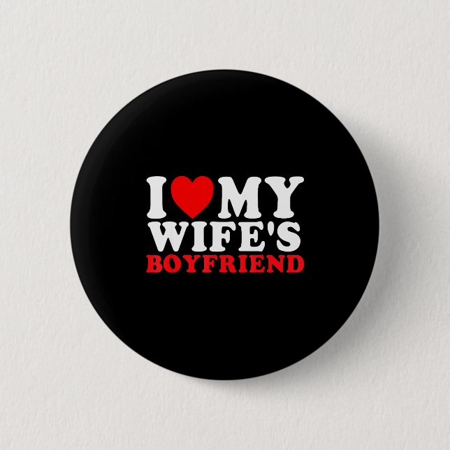 I Love My Wife's Boyfriend Funny Quote  Knapp (Framsida)