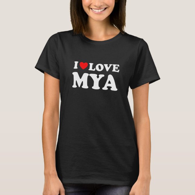 I Love Mya I Heart Mya T Shirt (Framsida)