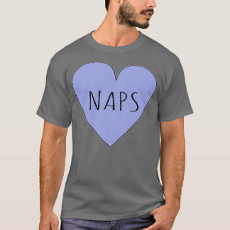 I LOVE NAPS 1 T SHIRT