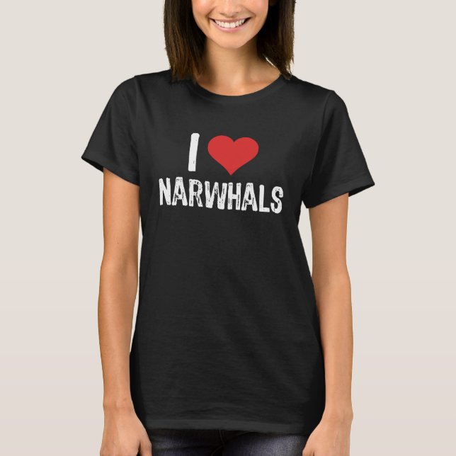 I Love Narwhals T Shirt (Framsida)