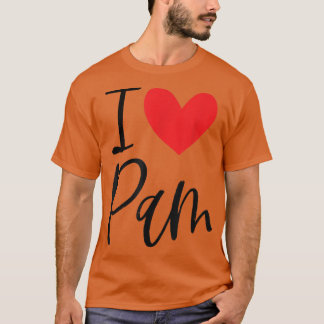 I Love Pam Name Personalized Girl Woman BFF Friend T Shirt