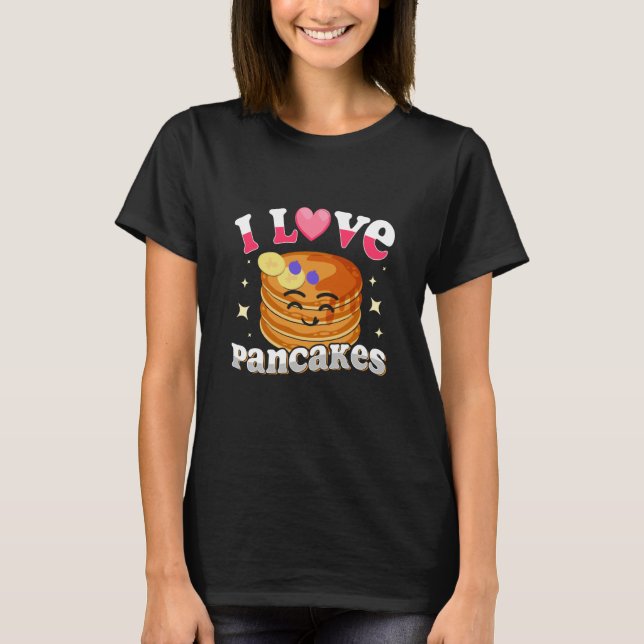 I Love Pancakes Pancakes Quotes Costume Pancake T Shirt (Framsida)