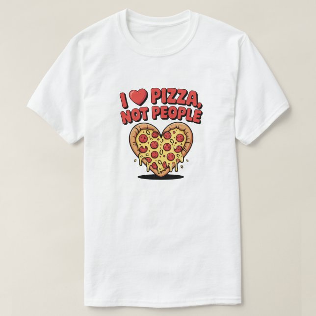 I Love Pizza Not People Funny Pizza T-Shirt (Design framsida)