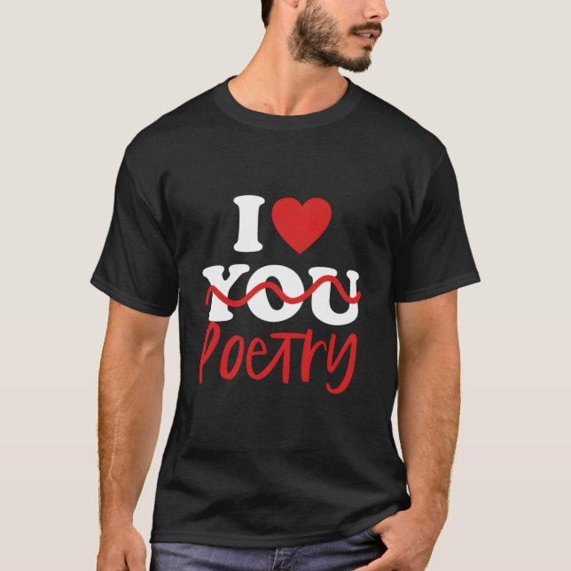 I Love Poetry T Shirt (Framsida)