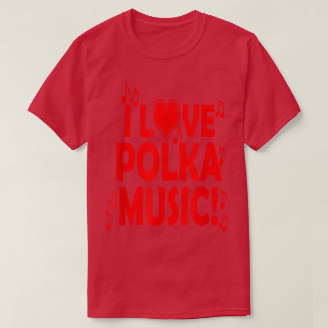 I Love Polka Music Novelty  T Shirt (Design framsida)