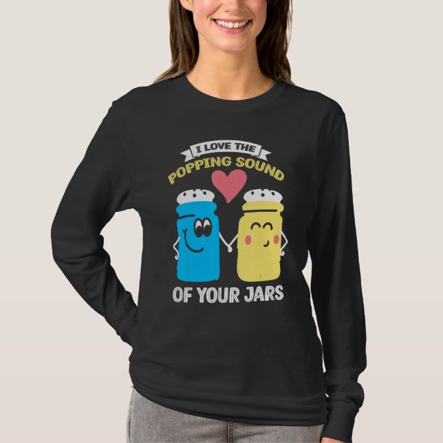 I Love Popping Sound of Your Jars Canning 2 T Shirt (Framsida)