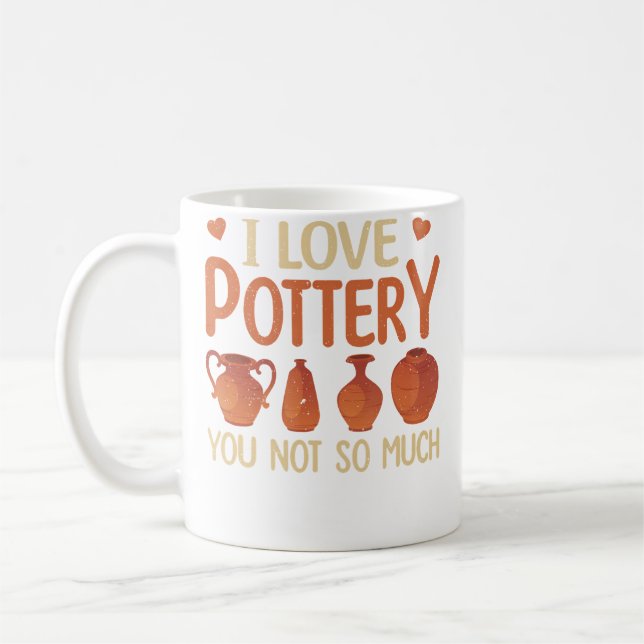 I Love Pottery You Not So Much Funn Pottery For Hi Kaffemugg (Vänster)