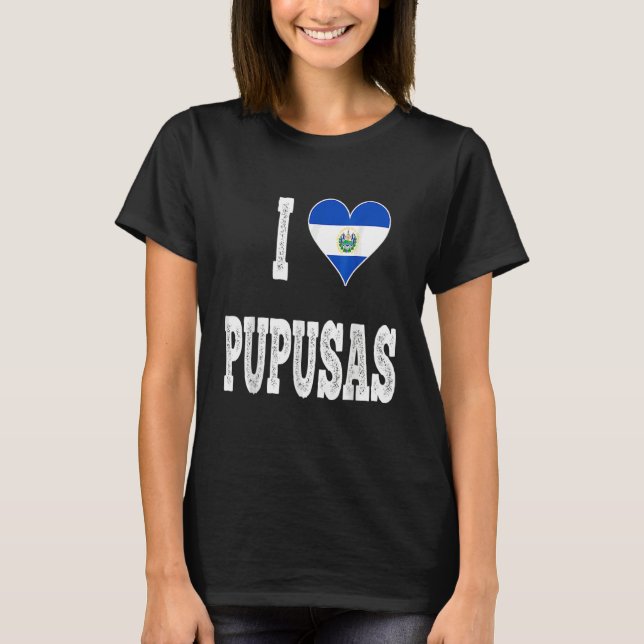 I love Pupusa from El Salvador T Shirt (Framsida)