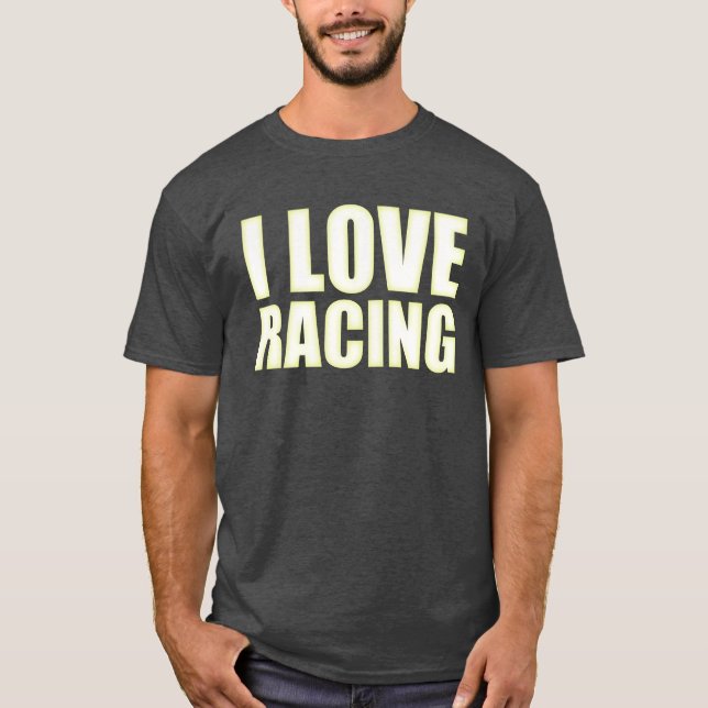 I love racing Race car lover friends T Shirt (Framsida)