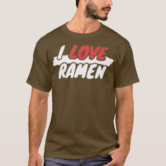 I Love Ramen 299 T Shirt