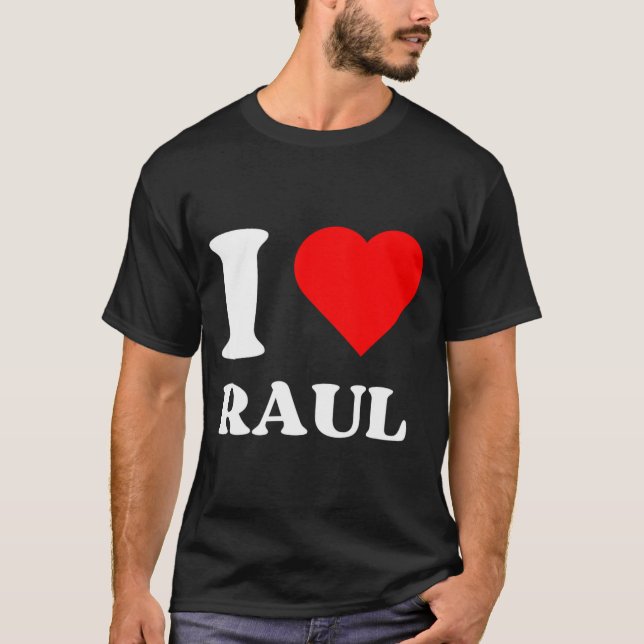 I Love Raul I Heart Raul Name Y2k Valentines Day  T Shirt (Framsida)