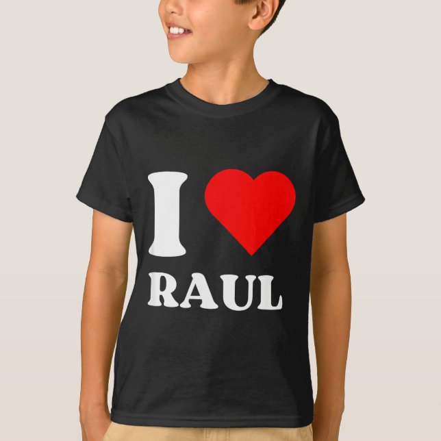I Love Raul I Heart Raul Name Y2k Valentines Day  T Shirt (Framsida)