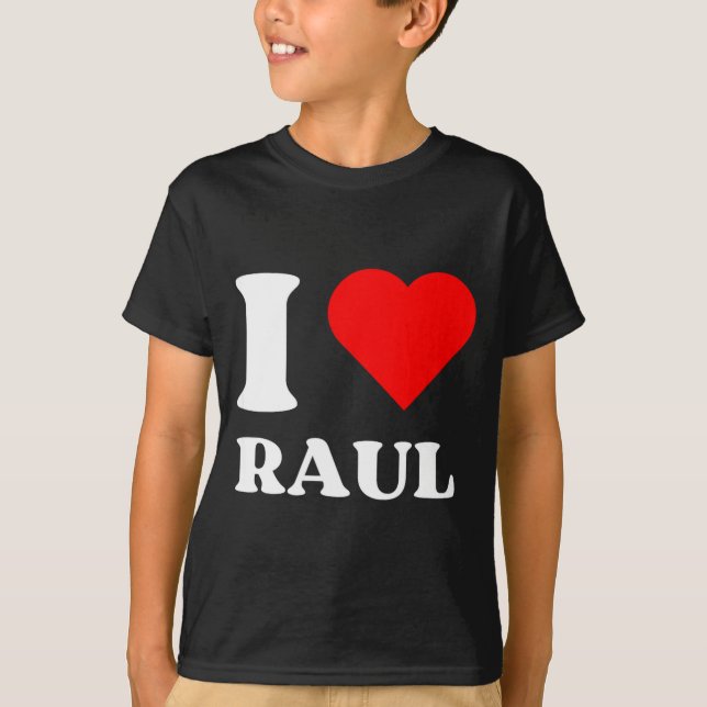 I Love Raul I Heart Raul Name Y2k Valentines Day  T Shirt (Framsida)
