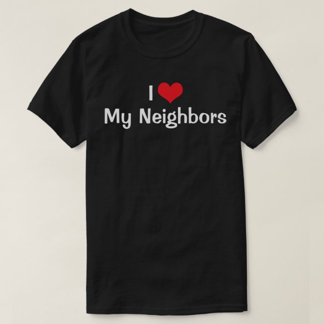 I Love Red Heart My Neighbors T-Shirt (Design framsida)