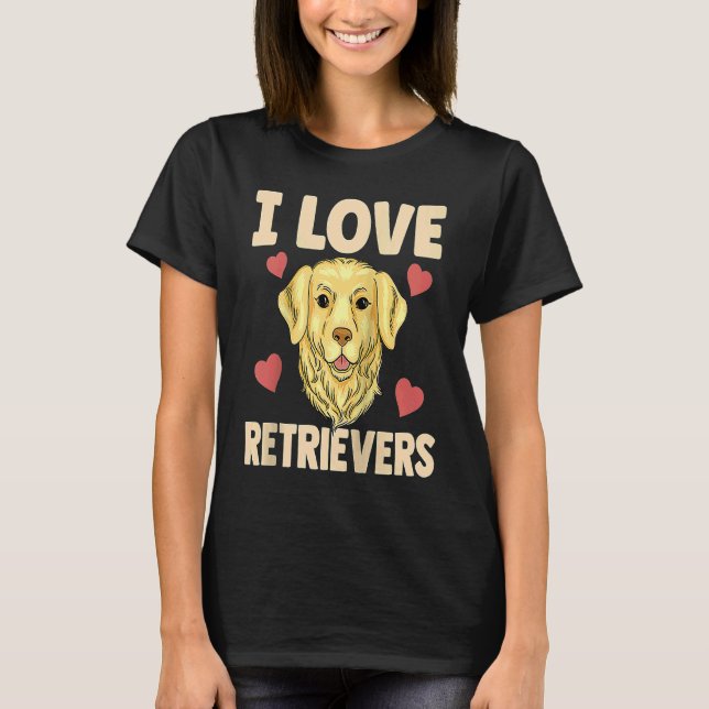 I Love Retrievers Dog Pet Sayings Retriever Raglan T Shirt (Framsida)
