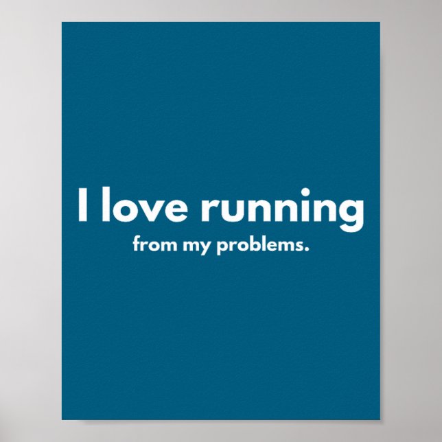 I Love Running From My Problems Funny Quotes  Poster (Framsidan)