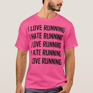 I Love Running Hate Running Funny 2 T Shirt