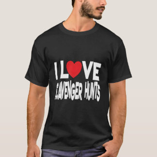 I Love Scavenger Hunts T Shirt