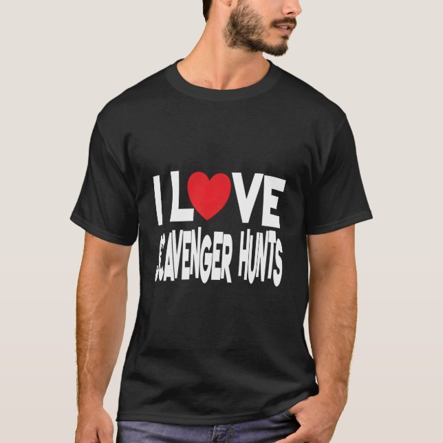 I Love Scavenger Hunts T Shirt (Framsida)