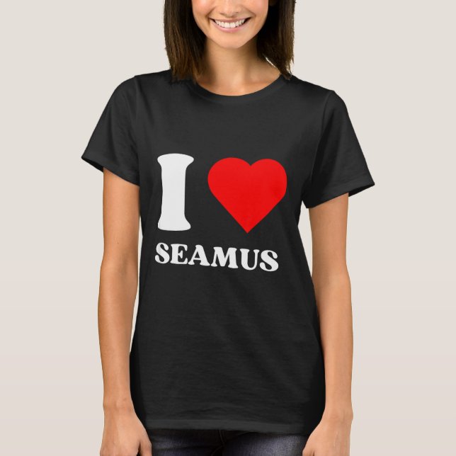 I Love Seamus I Heart Seamus Name Y2k Valentines D T Shirt (Framsida)