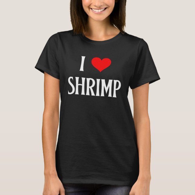 I Love Shrimp I Heart Shrimp Shellfish  Shrimp T Shirt (Framsida)