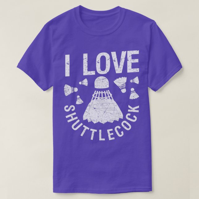 I love shuttlecocks birdie funny T Shirt (Design framsida)