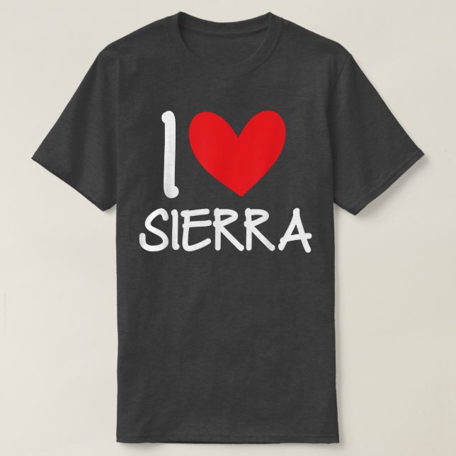 I Love Sierra Name Personalized Girl Woman BFF Fri T Shirt (Design framsida)