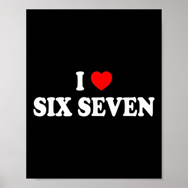 I Love Six Seven I Heart 67 Funny Meme  Poster (Framsidan)