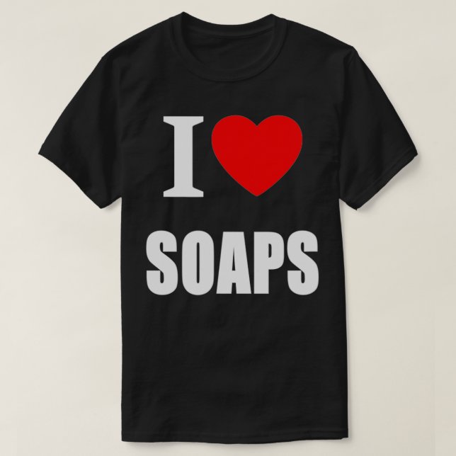 I Love Soaps Television Soap Operas  T Shirt (Design framsida)