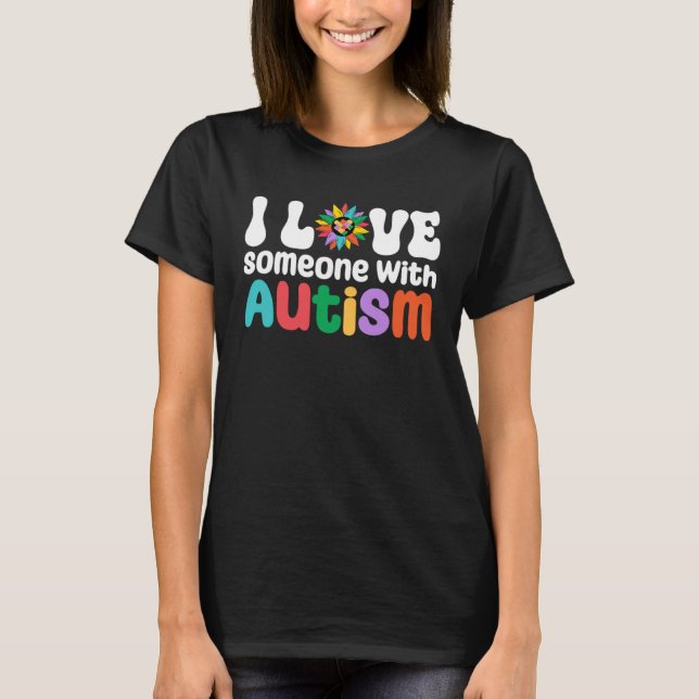 I Love someone with Autism awareness Autism Mom Au T Shirt (Framsida)