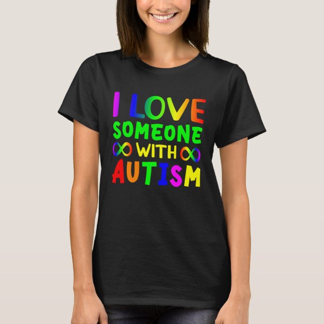 I love someone with Autism Child Awareness Choose  T Shirt (Framsida)