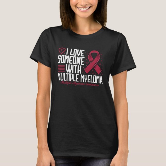 I Love Someone with Multiple Myeloma Awareness T Shirt (Framsida)