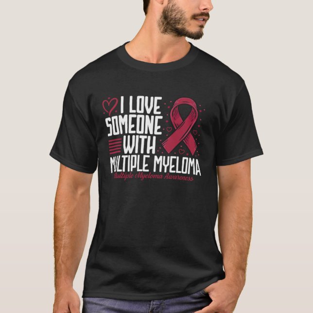I Love Someone with Multiple Myeloma Awareness T Shirt (Framsida)
