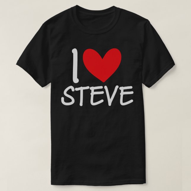 I Love Steve Name Personalized Men Guy BFF Friend  T Shirt (Design framsida)