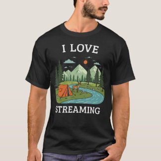 I Love Streaming Camping Nature Hiking Outdoor Fan T Shirt