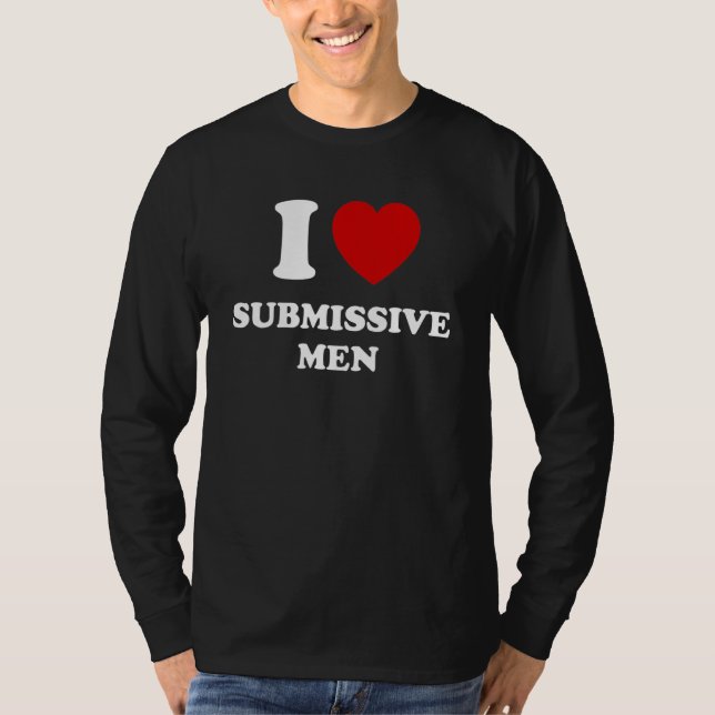 I Love Submissive Men I Heart Submissive Men T Shirt (Framsida)