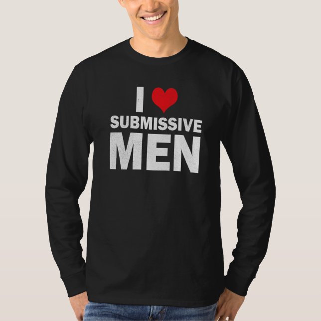 I Love Submissive Men I Heart Submissive Men Women T Shirt (Framsida)