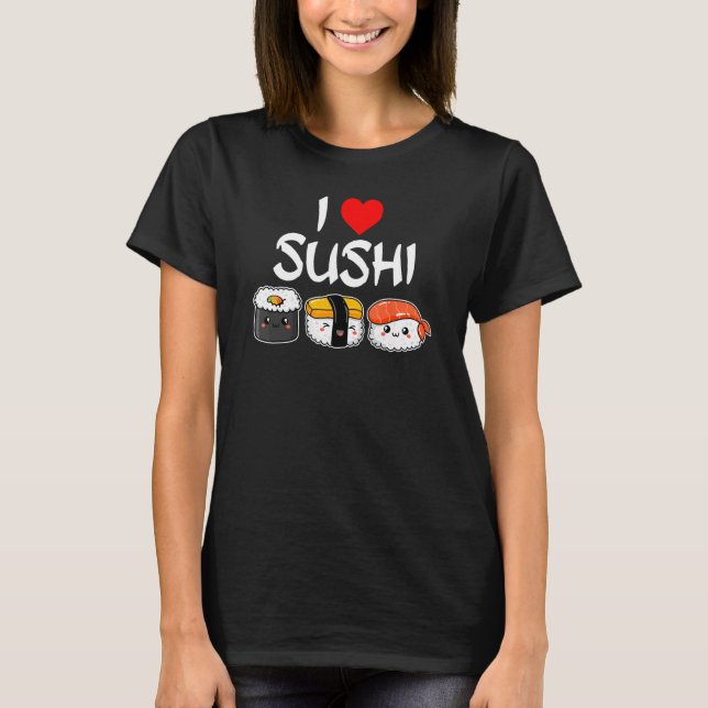 I Love Sushi T Shirt (Framsida)