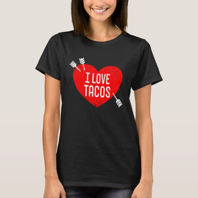 I Love Tacos Anti Valentine's Day Sarcasm Heart Re T Shirt (Framsida)