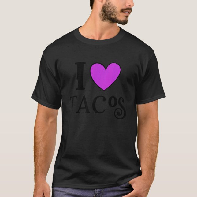 I Love Tacos Foodie Taco  4 T Shirt (Framsida)